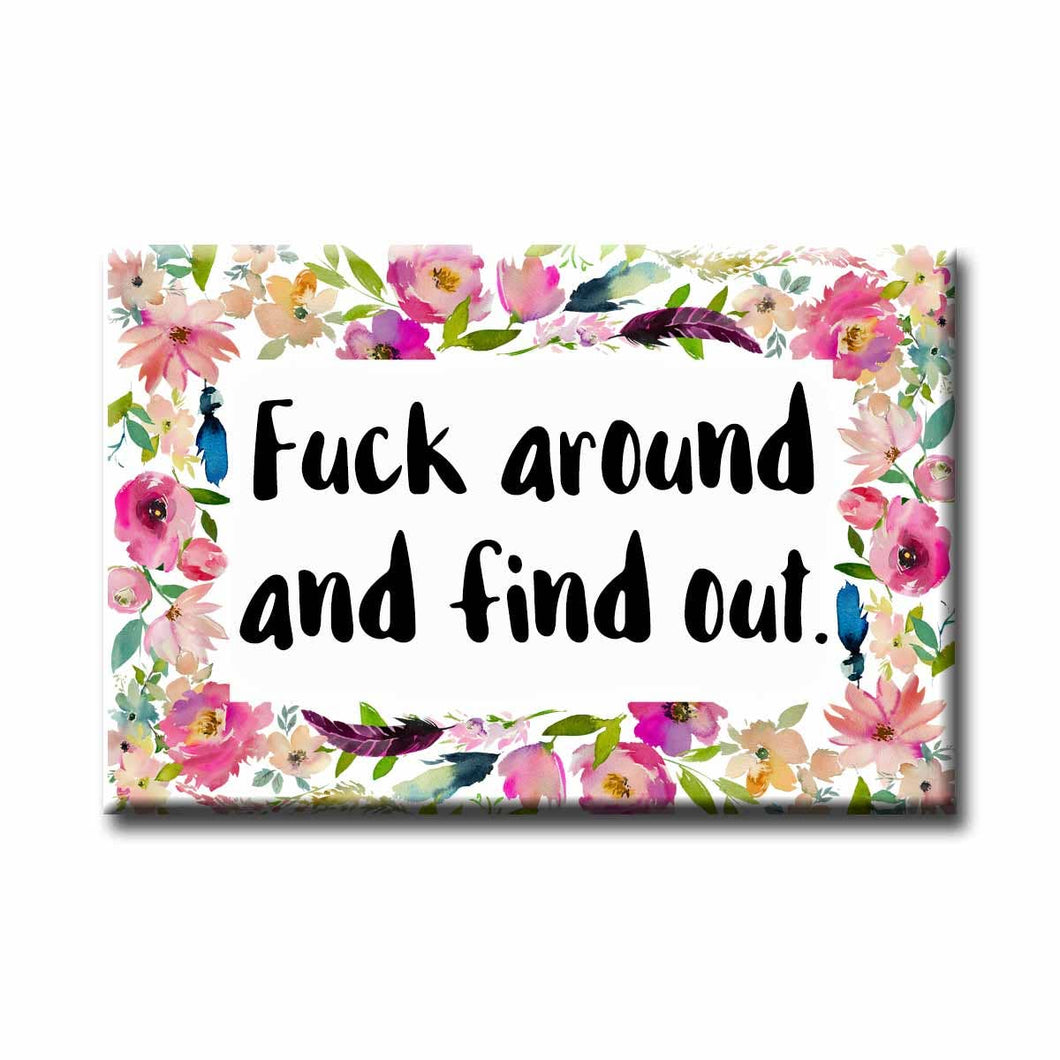 Fuck Around and Find Out Refrigerator Magnet