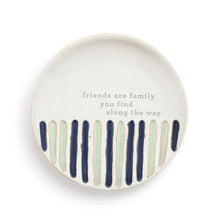 Load image into Gallery viewer, Inspired Trinket Dish - Friends are Family You Find Along the Way
