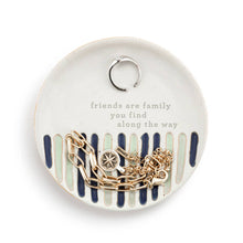 Load image into Gallery viewer, Inspired Trinket Dish - Friends are Family You Find Along the Way
