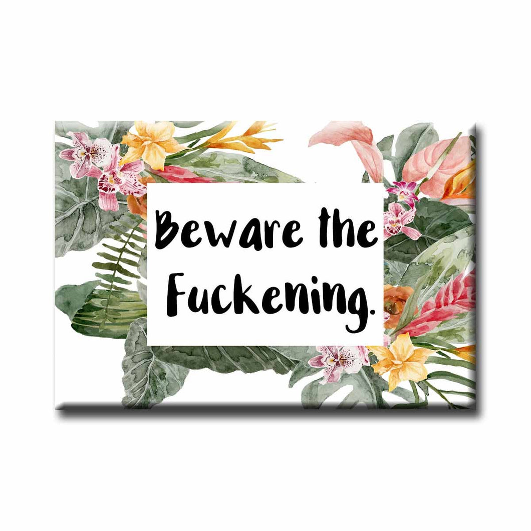 Beware the Fuckening Magnet