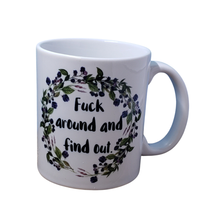 Load image into Gallery viewer, Fuck Around and Find Out Coffee Mug
